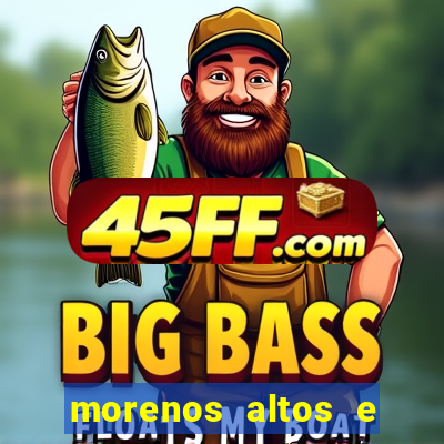 morenos altos e fortes pelados